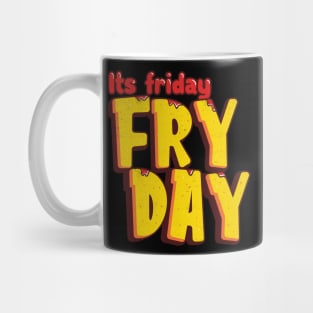 Its Friday Fry Day Mug